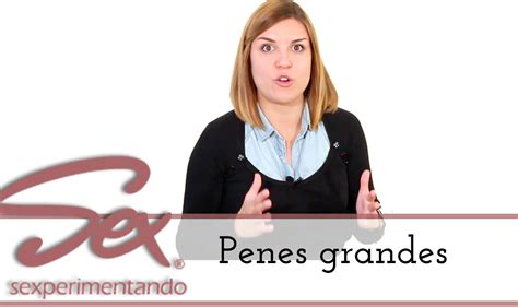 penes gordos|PENES GRANDES : tips, consejos y más trucos cuando el.